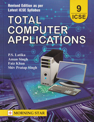 ICSE Class 9 Total Computer Applications For 2021 (Latest Syllabus)(Paperback, P.S. Latika, Aman Singh, Faiz Khan, Shiv Pratap Singh)