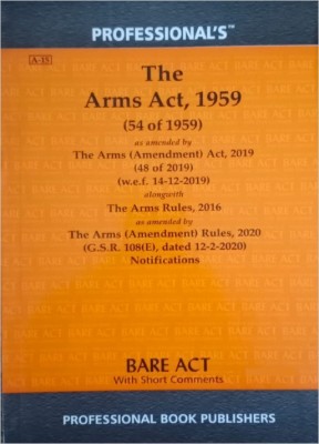 Arms Act, 1959 As Amended By Arms (Amendment) Act, 2019 And Arms Rules, 2016 Alongwith Notifications -- Arms Bare Act -- Arms Laws - September 2020 Edition(Paperback, Professional)