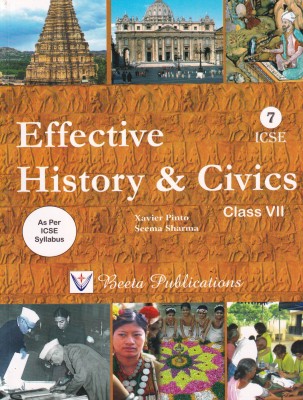 ICSE Effective History & Civics For Class 7 (Latest Syllabus 2021)(Paperback, Xavier Pinto, Seema Sharma)