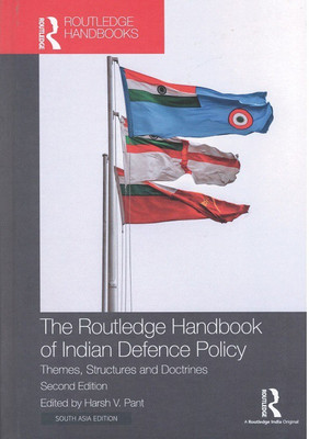 The Routledge Handbook of Indian Defence Policy(Hardcover, Harsh V. Pant (ed.))
