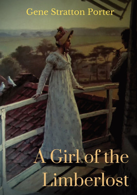 A Girl of the Limberlost(English, Paperback, Porter Gene Stratton)