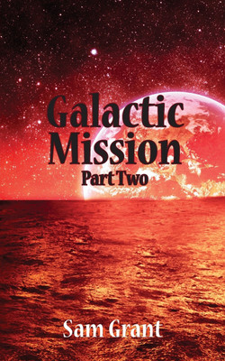 Galactic Mission Part Two(English, Paperback, Grant Sam)