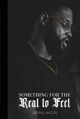Something for the Real to Feel(English, Paperback, Maclin Justin)