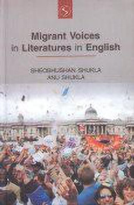 Migrants Voices in Literature in English(English, Hardcover, Shukla Anu)