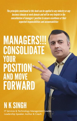 Managers!!! Consolidate Your Position and Move Forward(Paperback, N K Singh)