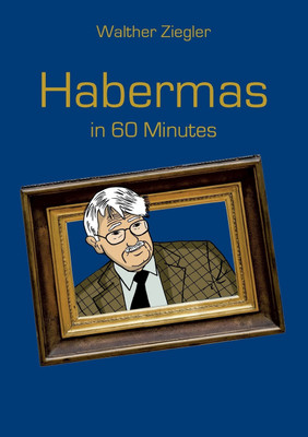 Habermas in 60 Minutes(English, Paperback, Ziegler Walther)