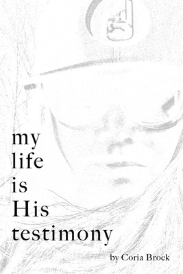My Life Is His Testimony(English, Paperback, Brock Coria)