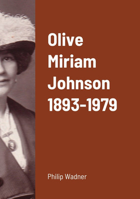 Olive Miriam Johnson 1893 - 1979(English, Paperback, Wadner Philip)