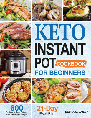 Keto Instant Pot Cookbook for Beginners(English, Paperback, Bailey Debra G)