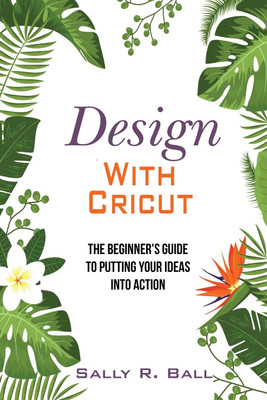 Design With Cricut(English, Paperback, Ball Sally R)