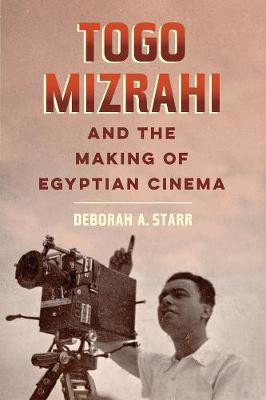 Togo Mizrahi and the Making of Egyptian Cinema(English, Paperback, Starr Deborah A. Prof.)