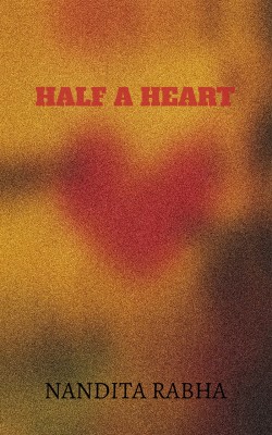 Half a heart(English, Paperback, Nandita Rabha)