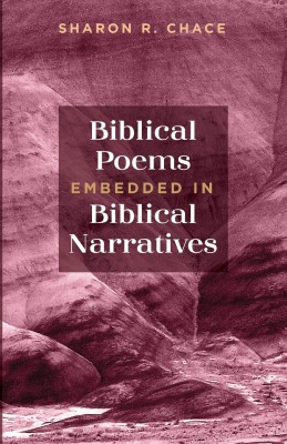 Biblical Poems Embedded in Biblical Narratives(English, Paperback, Chace Sharon R)