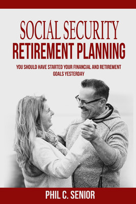Social Security Retirement Planning(English, Paperback, Senior Phil C)