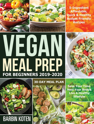 Vegan Meal Prep for Beginners 2019-2020(English, Hardcover, Koten Barbin)