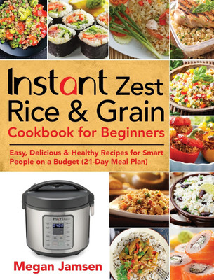 Instant Zest Rice & Grain Cookbook for Beginners(English, Hardcover, Jamsen Megan)