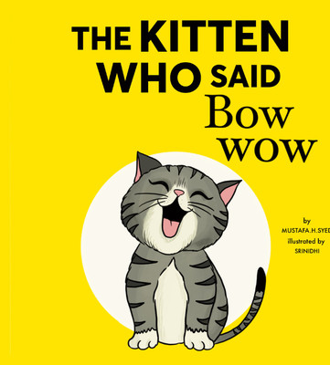 The Kitten Who Said Bow-Wow(Paperback, Mustafa.H.Syed)