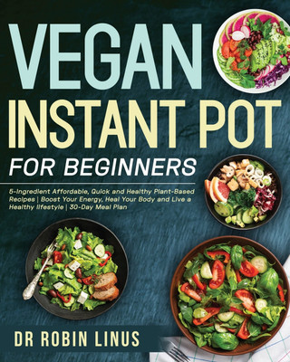 Vegan Instant Pot for Beginners(English, Paperback, Linus Robin Dr)