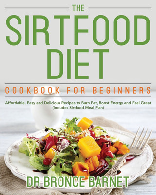 The Sirtfood Diet Cookbook for Beginners(English, Paperback, Barnet Bronce Dr)