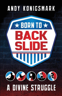 Born to Backslide(English, Paperback, Konigsmark Andy)