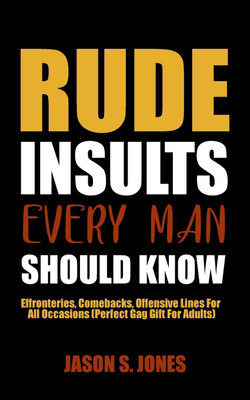 Rude Insults Every Man Should Know(English, Paperback, Jones Jason S)