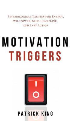 Motivation Triggers(English, Hardcover, King Patrick)