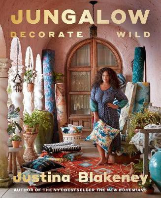 Jungalow: Decorate Wild: The Life and Style Guide(English, Hardcover, Blakeney Justina)