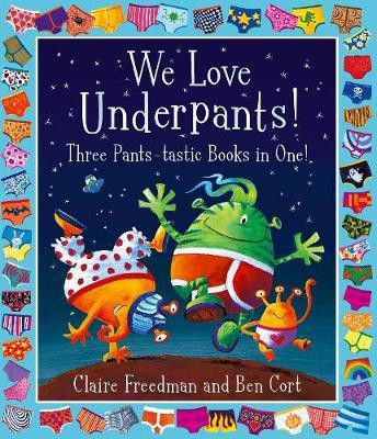 We Love Underpants! Three Pants-tastic Books in One!(English, Paperback, Freedman Claire)