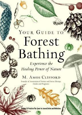 Your Guide to Forest Bathing (Expanded Edition)(English, Paperback, Clifford M. Amos)