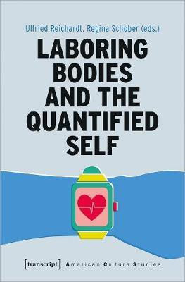 Laboring Bodies and the Quantified Self(English, Paperback, Reichardt Ulfried)