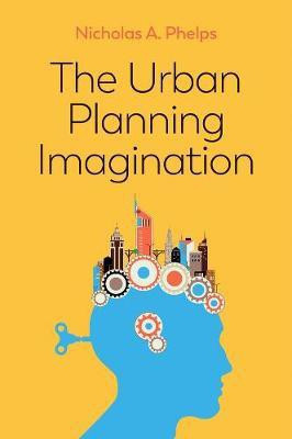 The Urban Planning Imagination(English, Paperback, Phelps Nicholas A.)
