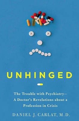 Unhinged(English, Electronic book text, MD Carlat Daniel)