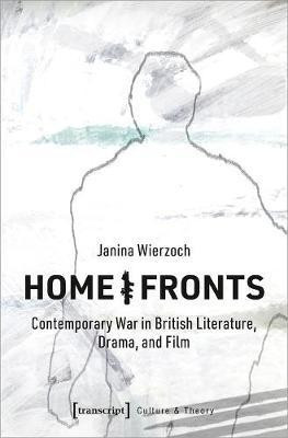 Home/Fronts - Contemporary War in British Literature, Drama, and Film(English, Paperback, Wierzoch Janina)