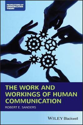The Work and Workings of Human Communication(English, Paperback, Sanders Robert E.)