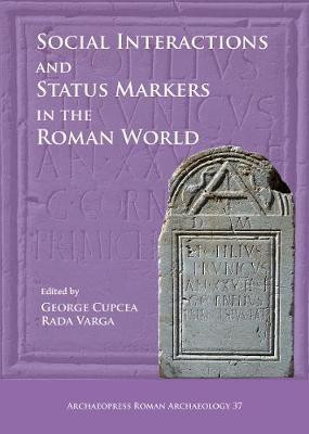 Social Interactions and Status Markers in the Roman World(English, Electronic book text, unknown)