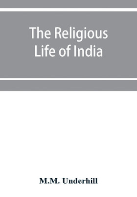 The Religious Life of India; The Hindu religious year(English, Paperback, Underhill M M)