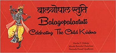 Balagopalastuti: Celebrating The Child Krishna(Paperback, Harsha V. Dehejia, Jahnabi Barooha Chanchani, Narmada Prasad Upadhyaya)