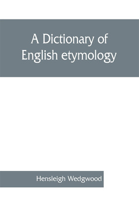 A dictionary of English etymology(English, Paperback, Wedgwood Hensleigh)