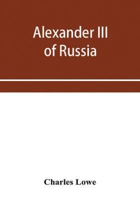 Alexander III of Russia(English, Paperback, Lowe Charles)