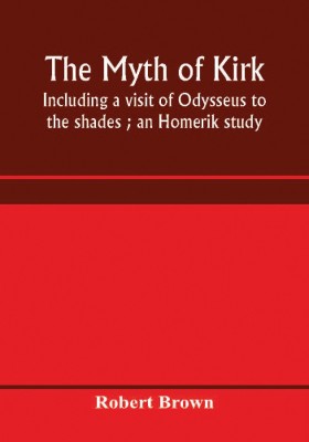 The myth of Kirkê(English, Paperback, Brown Robert)