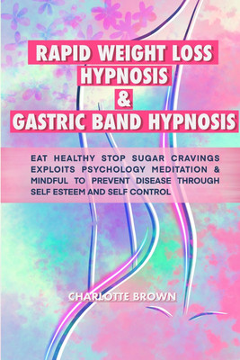 rapid weight loss hypnosis & gastric band hypnosis(English, Paperback, Brown Charlotte)