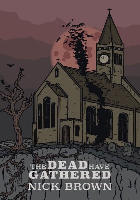 The Dead Have Gathered(English, Paperback, Brown Nick)