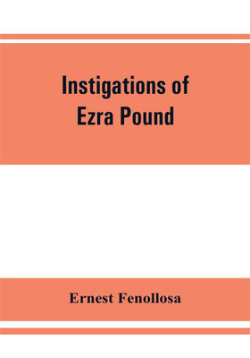 Instigations of Ezra Pound, together with an essay on the Chinese written character(English, Paperback, Fenollosa Ernest)
