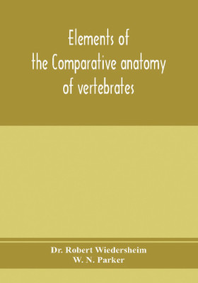 Elements of the comparative anatomy of vertebrates(English, Paperback, Robert Wiedersheim W Dr)