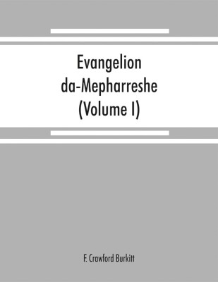 Evangelion da-Mepharreshe(English, Paperback, Crawford Burkitt F)