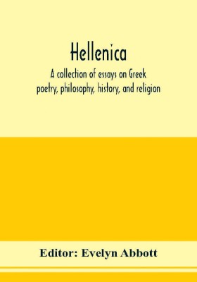 Hellenica; a collection of essays on Greek poetry, philosophy, history, and religion(English, Paperback, unknown)