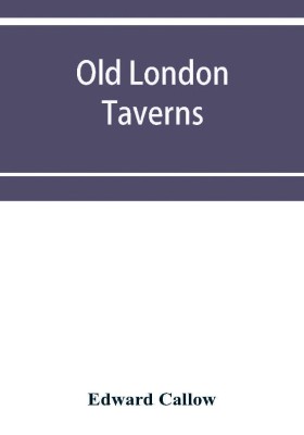 Old London taverns(English, Paperback, Callow Edward)