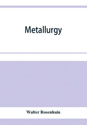 Metallurgy; an introduction to the study of physical metallurgy(English, Paperback, Rosenhain Walter)
