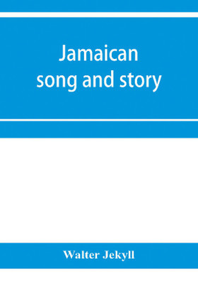Jamaican song and story(English, Paperback, Jekyll Walter)