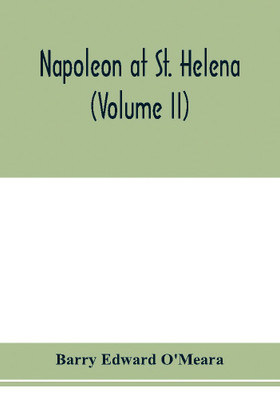 Napoleon at St. Helena (Volume II)(English, Paperback, Edward O'Meara Barry)
